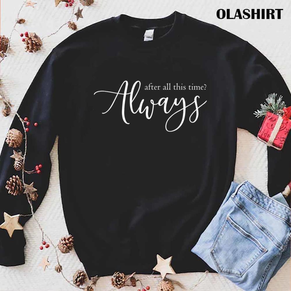 After All This Time Always Lovely Quote Cozy Aesthetic Unisex Sweatshirt